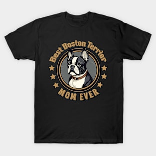 Best Boston Terrier Mom Ever T-Shirt